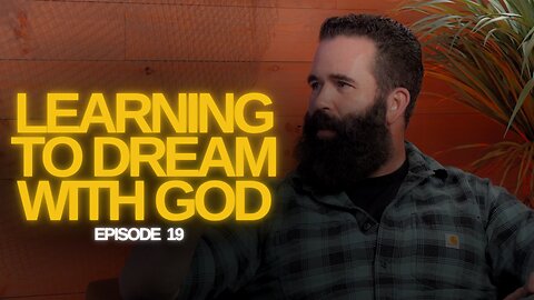The Watchman’s Journal Episode 19: Learning to Dream with God