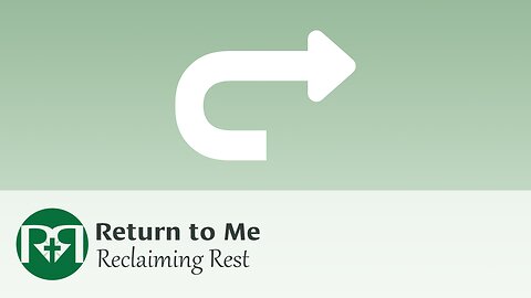 Return to Me | Reclaiming Rest