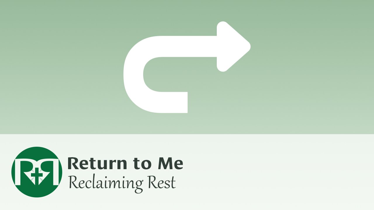 Return to Me | Reclaiming Rest