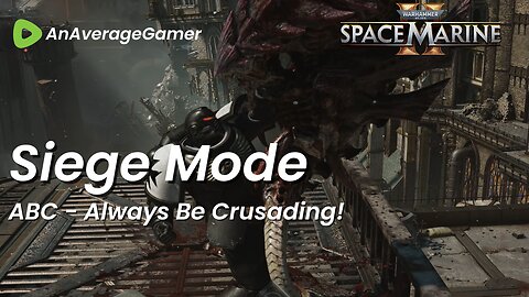 LIVE - Siege Mode - ABC Always Be Crusading! Warhammer 40K Space Marine 2