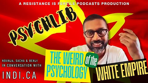 The Weird Psychology of the White Empire w/Indi.ca - Psychlib ep.4
