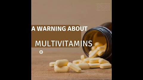 A Warning about Multivitamins