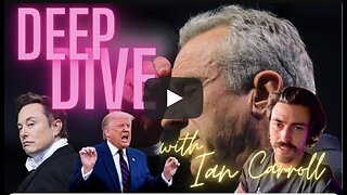 Ian Carroll ~ Deep Dive | RFK Jr | Elon | Trump