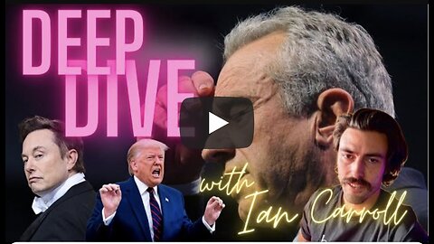 Ian Carroll ~ Deep Dive | RFK Jr | Elon | Trump
