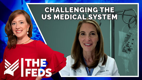 79. Challenging the US Medical System | Dr. Mary Bowden | The Feds