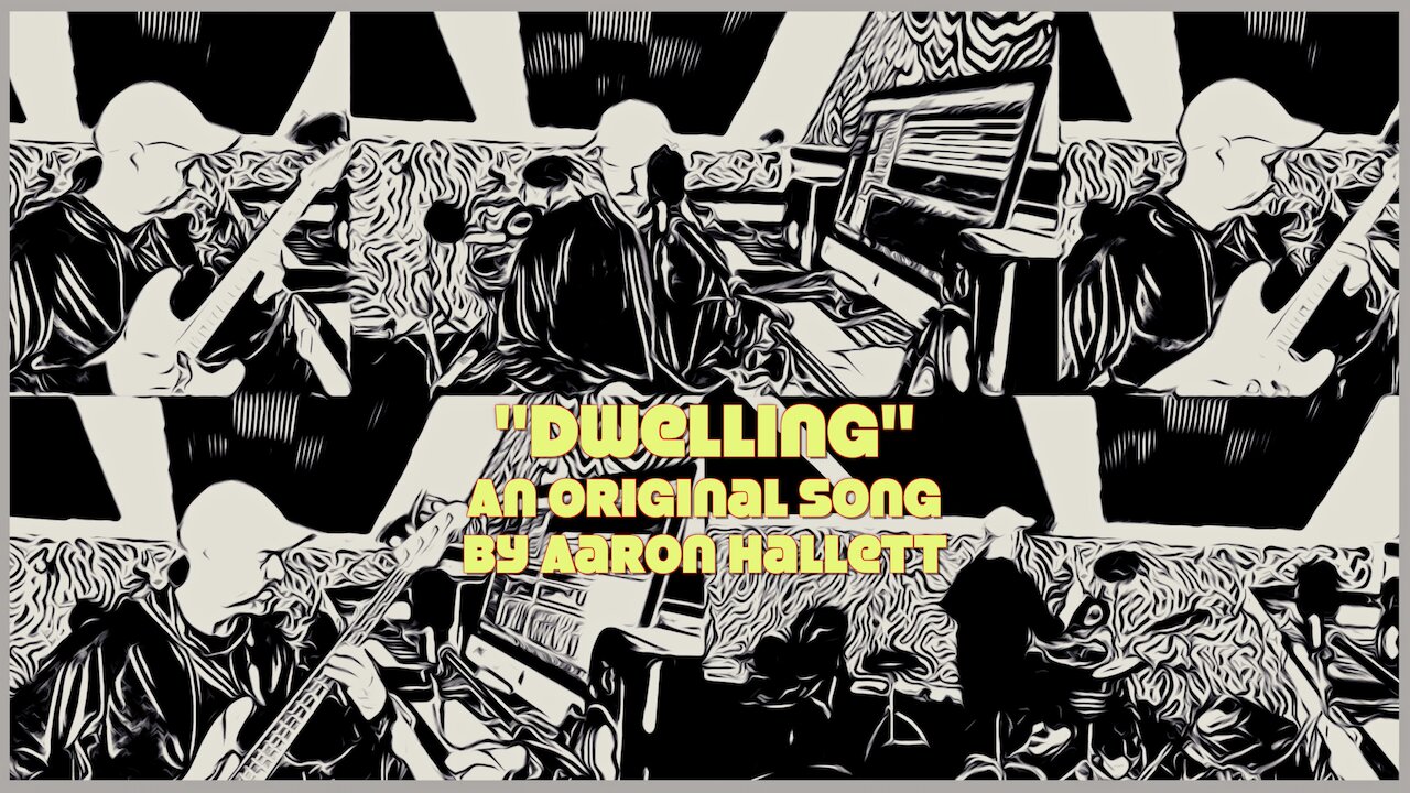 "Dwelling" an Original Song by Aaron Hallett