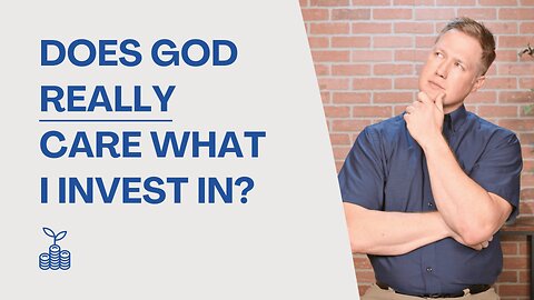 172 - Does God Care Where Christians Invest Their Money?