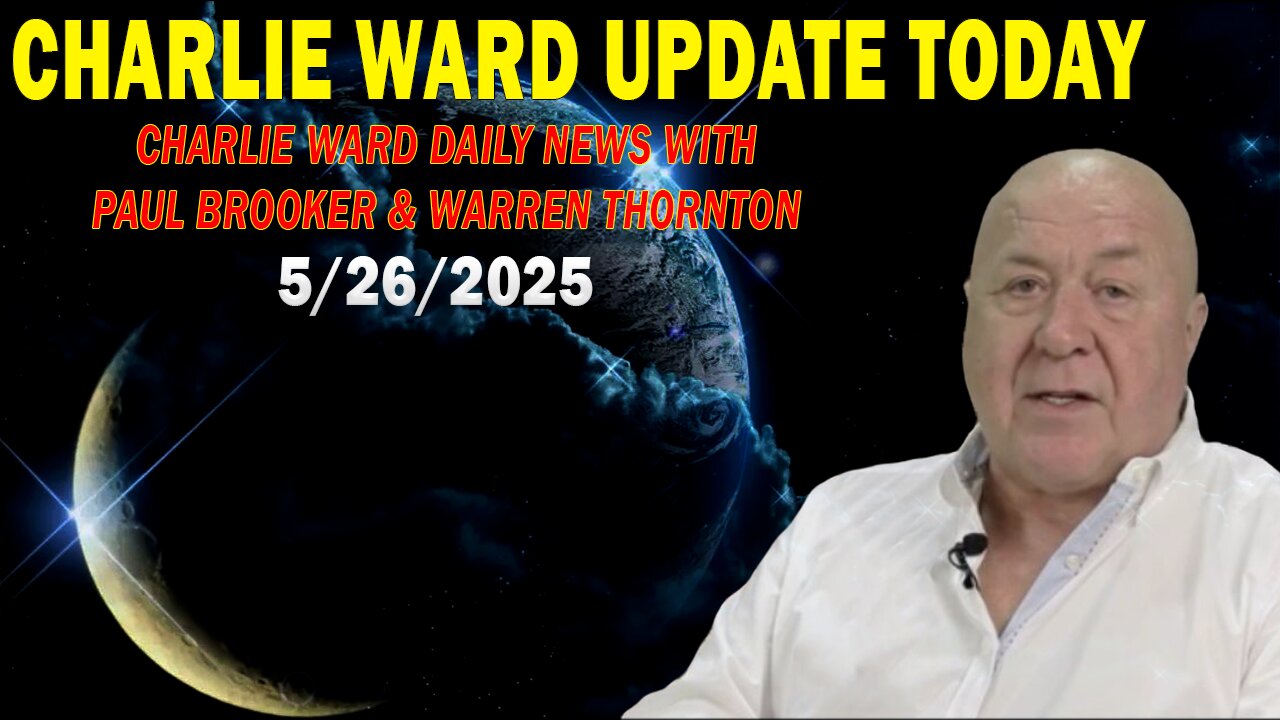 CHARLIE WARD UPDATE TODAY May 26: "CHARLIE WARD DAILY NEWS WITH PAUL BROOKER & WARREN THORNTON"