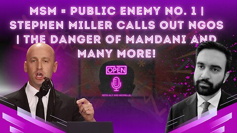 MSM = Public Enemy No. 1 | Stephen Miller Calls Out NGOs |The Danger of Mamdani and many more!