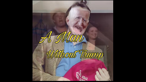 A Man Without Trump (A Man Without Love Parody)