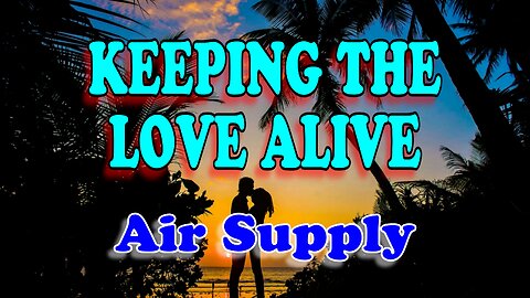 Keeping the love alive - Air Supply (Karaoke)