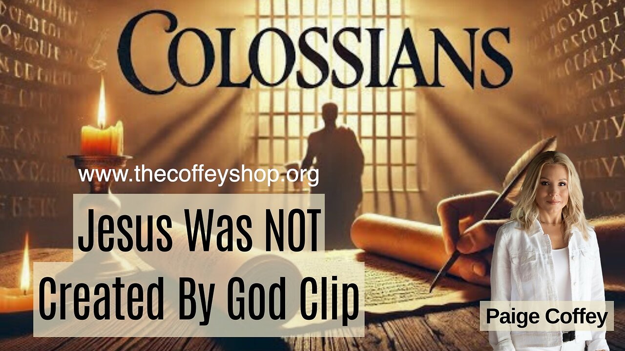 Jesus was NOT Created By God by Paige Coffey