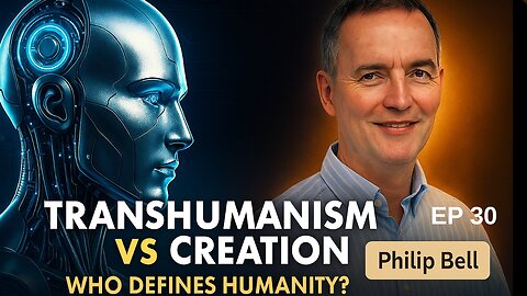 Transhumanism, Climate Panic, and Woke | Why Genesis Still Matters | Phillip Bell | Ep 30