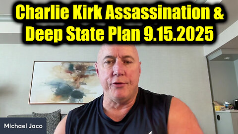 Michael Jaco Dangerous Intel 9.15.25 - Charlie Kirk Assassination & Deep State Plan