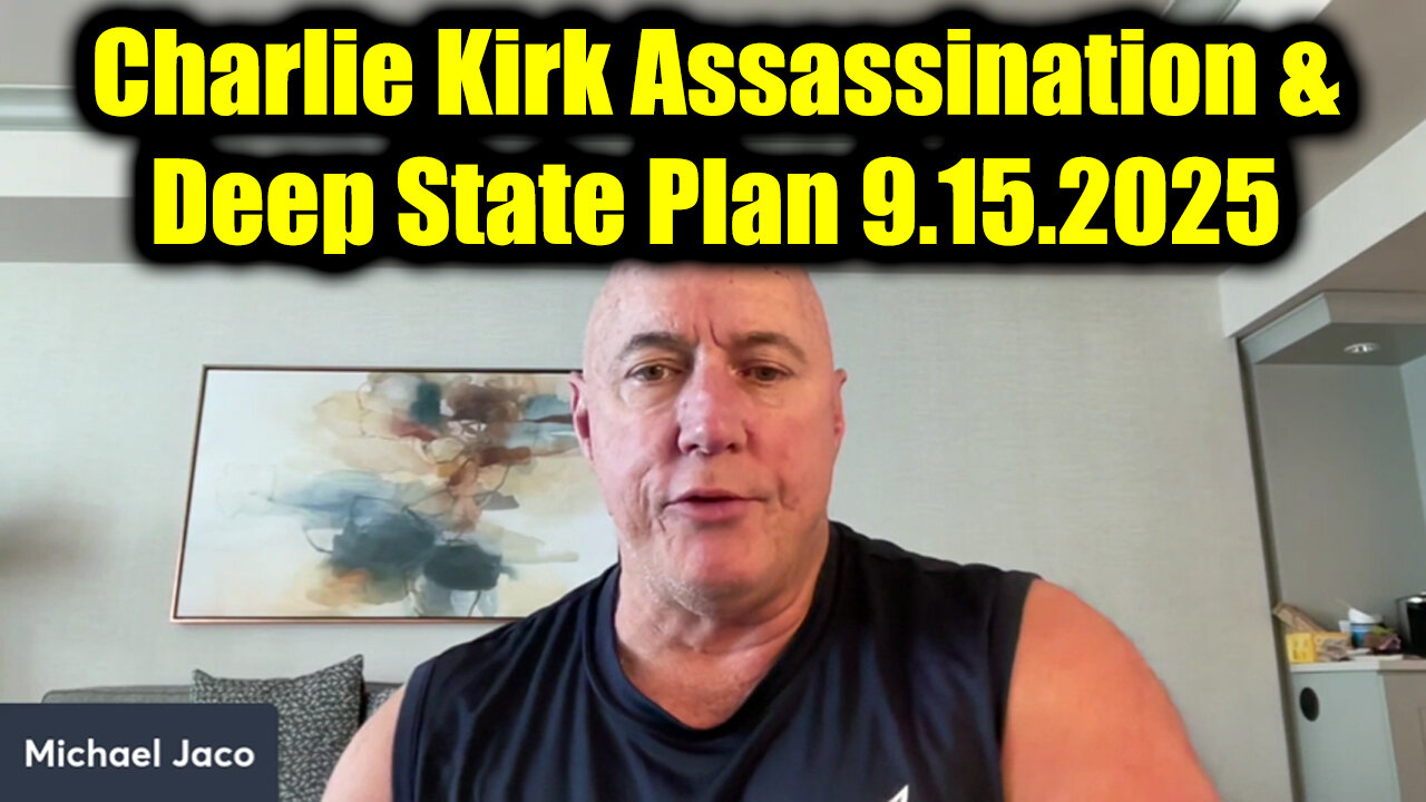Michael Jaco Dangerous Intel 9.15.25 - Charlie Kirk Assassination & Deep State Plan