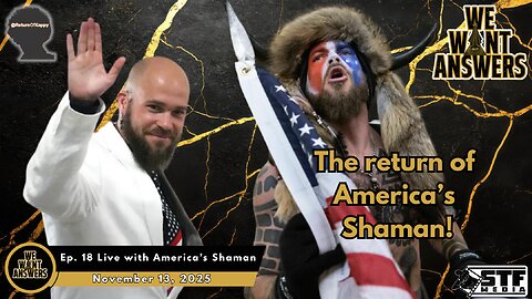 We Want Answers Ep. 18 - Live w/ America's Shaman Jake Angeli-Chansley