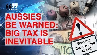 Top Official WARNS Australians - Higher Taxes Are Definitely Coming