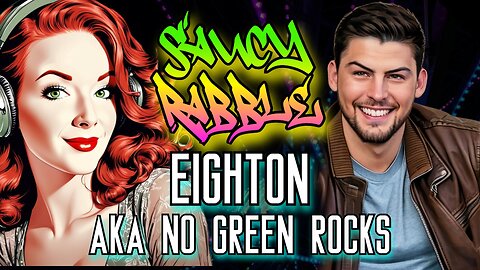 News & Nonsense! | Saucy Rabble w/ Eighton aka No Green Rocks! ✨