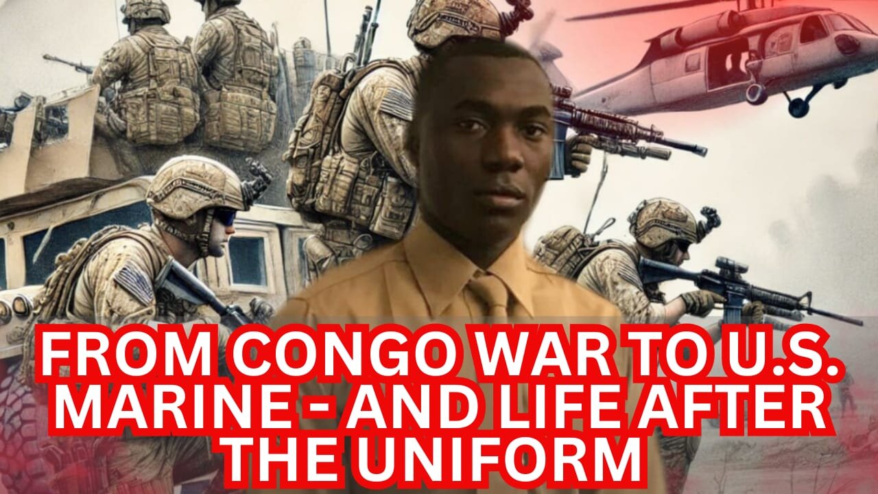 From Congo War To U.S. Marine - And Life After The Uniform