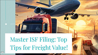 Navigating ISF Filing: Mastering Accurate Freight Value Declaration
