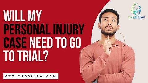 Will My Personal Injury Case Need To Go To Trial?