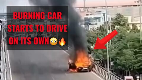 Burning Car Drives On its own 🫣🫣
