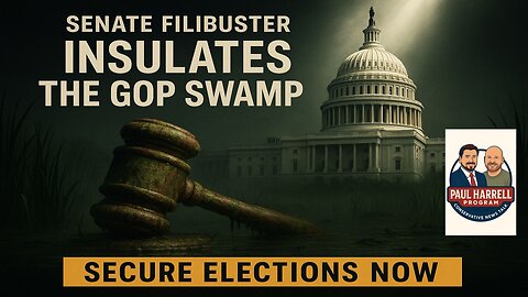 Senate Filibuster Insulates GOP Swamp: Secure Elections Now!