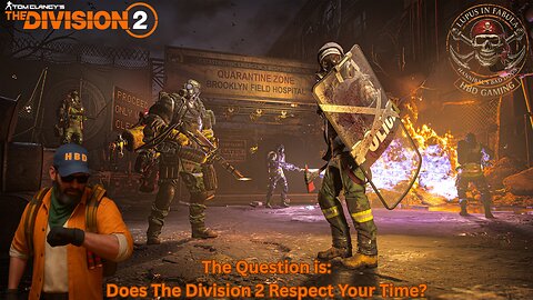 The Division 2 - Does The Division 2 Respect Your Time?
