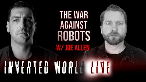 The War Against Robots w/ Joe Allen