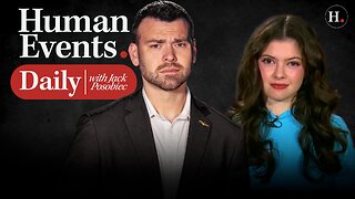HUMAN EVENTS DAILY WITH JACK POSOBIEC