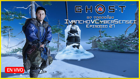 🔴CONTINÚA LA BATALLA [ Episodio 27] IvanchoVCyberSensei - LIVESTREAM / Ghost Of Tsushima
