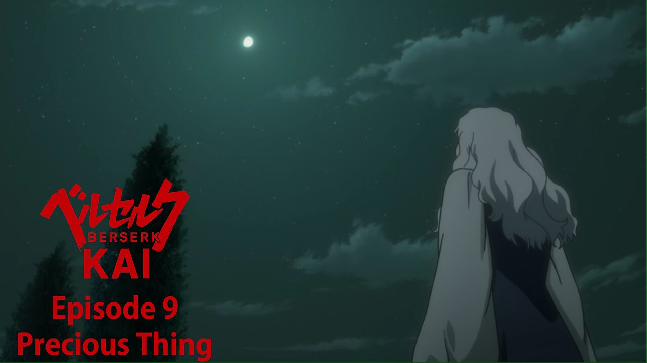Berserk Kai | Episode 9 | Precious Thing | a fan-edit
