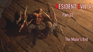 Resident Evil 4 Remake Part 22 - The Major’s End