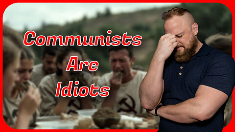 Communists are Idiots