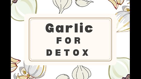how to use GARLIC correctly for DETOX