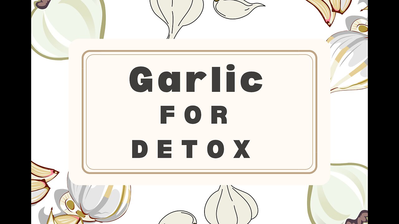 how to use GARLIC correctly for DETOX