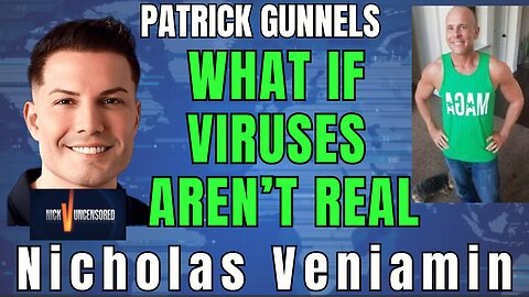 Do Viruses Even Exist? Patrick Gunnels Drops a Bombshell with Nicholas Veniamin