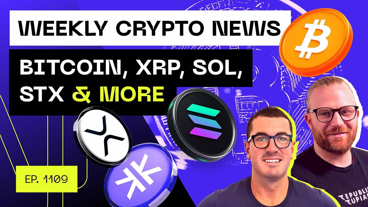Weekly Crypto News - Bitcoin, XRP, SOL, STX & more!