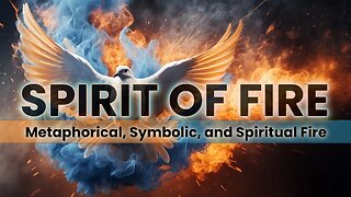 The Spirit of Fire - Metaphorical & Symbolic Fire