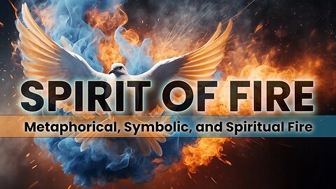 The Spirit of Fire - Metaphorical & Symbolic Fire