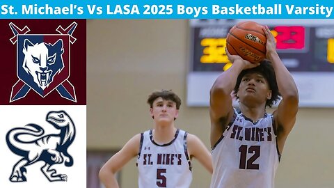 St. Michaels Vs LASA 2025 Boys Basketball Varsity