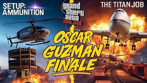 OSCAR GUZMAN FINALE: Titan Job EXPLOSIONS You CAN’T Miss! 💥🚁 GTA Online