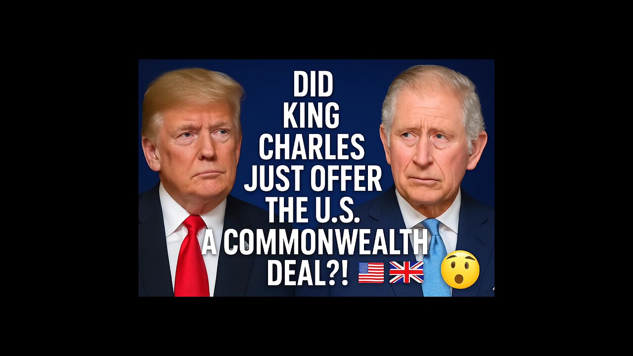 King Charles’ Big Offer to Trump – A New U.S.-UK Alliance?