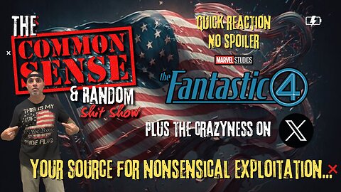 The Common Sense and Random Shit, Show (The "Non" Fantastic Four Review...Non Spoiler)