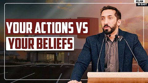 When Your Actions Contradicts your Beliefs | Nouman Ali Khan