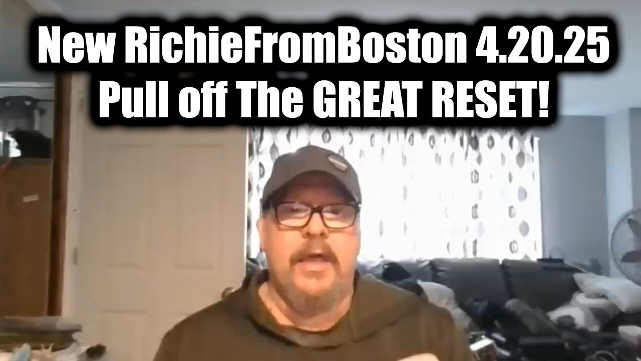 New RichieFromBoston 4.20.25 - Pull off The GREAT RESET!