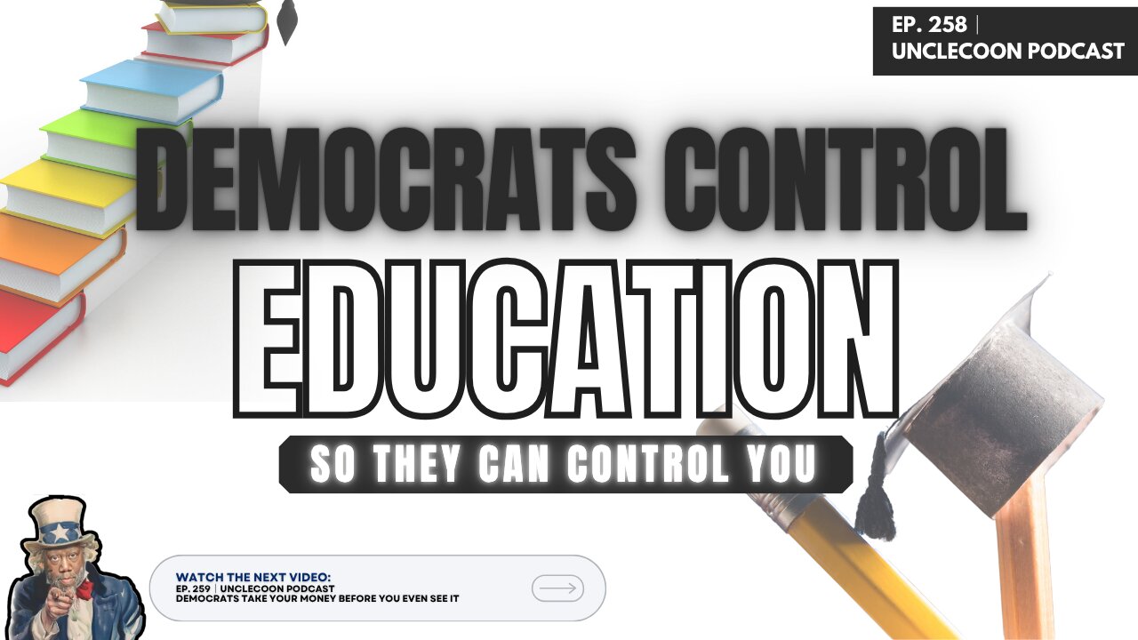 EP 258 | The Truth About Democrat Control of Education | Shocking Democrat Behind Modern Curriculum