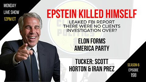 EP198: DOJ Epstein Report, Elon Forms America Party, Tucker Interviews Scott Horton & Iran President