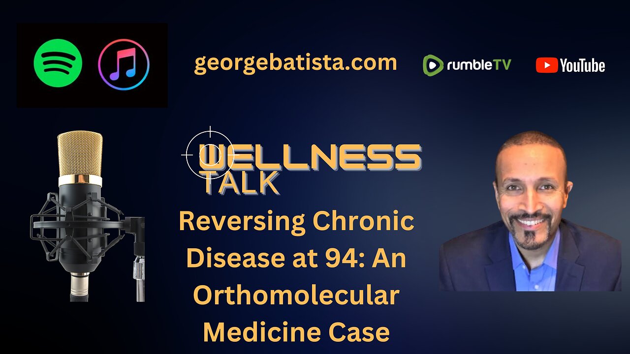 Reversing Chronic Disease at 94: An Orthomolecular Medicine Case Study