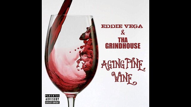 Aging Fine Wine Eddie Vega feat. Tha GrindHouse AVAILABLE ON ALL STREAMING PLATFORMS.